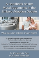 A Handbook on the Moral Arguments in the Embryo Adoption Debate: What Does the Catholic Church Teach? B0DS219SLF Book Cover