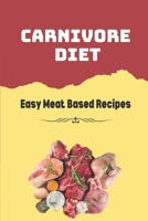 Carnivore Diet: Easy Meat Based Recipes: Carnivore Diet Meal Plan Bodybuilding B09FC7XGXY Book Cover