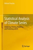 Statistical Analysis of Climate Series: Analyzing, Plotting, Modeling, and Predicting with R 3642430872 Book Cover