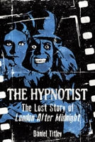 The Hypnotist: The Lost Story of London After Midnight B0HG8HBXKD Book Cover