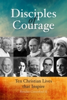 Disciples of Courage: Ten Christian Lives that Inspire 1788125673 Book Cover