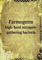 Farmogerm, High-Bred Nitrogen-Gathering Bacteria; 1149918713 Book Cover