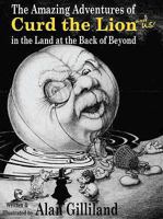 The Amazing Adventures of Curd the Lion (and Us!) in the Land at the Back of Beyond 0955548616 Book Cover