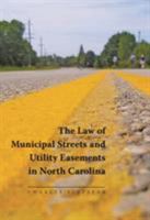 The Law of Municipal Streets and Utility Easements in North Carolina 1560119527 Book Cover