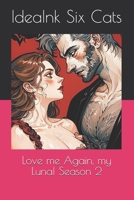 Love me Again, my Luna! Season 2 B0D818WLTW Book Cover