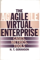 The Agile Virtual Enterprise: Cases, Metrics, Tools 1567202640 Book Cover