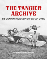 Tangier Archive: The Great War Photographs of Captain Givord 1910500151 Book Cover