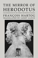 The Mirror of Herodotus: The Representation of the Other in the Writing of History 0520264231 Book Cover