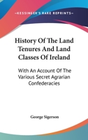 History of the land tenures and land classes of Ireland 1018449167 Book Cover