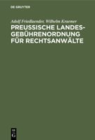 Preußische Landesgebührenordnung Für Rechtsanwälte: Nebst Den Anwaltsgebührenvorschriften Der Preußischen Pachtschutzordnung 311234927X Book Cover