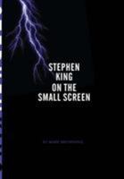 Stephen King on the Small Screen 1841504122 Book Cover