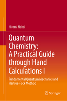Quantum Chemistry: A Practical Guide through Hand Calculations I: Fundamental Quantum Mechanics and Hartree-Fock Method 9819253500 Book Cover
