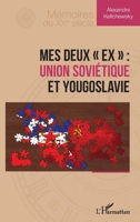 Mes deux « ex » : Union soviétique et Yougoslavie (Mémoires Du Xxe Siècle) (French Edition) 2140253590 Book Cover