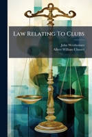 The law relating to clubs. 1240034199 Book Cover