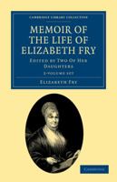 Memoir of the Life of Elizabeth Fry with Extracts from her Journal and Letters 1108030378 Book Cover