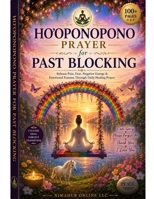 Hoponopono Prayer for Past Blocking Clear: Release Pain, Fear , Negative Energy and Emotional Trauma Through Daily Healing Prayer B0H2CN381Z Book Cover