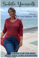 Subtle Yourself: A Book for the Mind Body Soul & Relationships 173677560X Book Cover