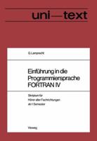 Einfuhrung in Die Programmiersprache FORTRAN IV: Anleitung Zum Selbstudium Skriptum Fur Horer Aller Fachrichtungen AB 1. Semester 352803307X Book Cover