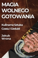 Magia Wolnego Gotowania: Kulinarna Sztuka Czasu i Geduld (Polish Edition) 1835799221 Book Cover