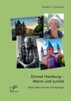 Einmal Hamburg - Mainz und zurück. Mein Leben mit der Archäologie 3961468990 Book Cover