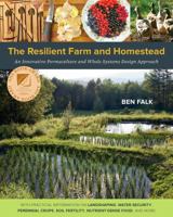 The Resilient Farm and Homestead: An Innovative Permaculture and Whole Systems Design Approach 1603584447 Book Cover