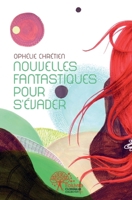 Nouvelles fantastiques pour s'évader (French Edition) 2332518185 Book Cover