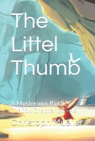 The Littel Thumb: A MYSTERIOUS RIDDLE 2. Book Chapter 25 - 48 B0C2S3HKDR Book Cover