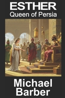 The Queen of Persia: The Triumph of Esther - the Queen of All the Earth B08VRCWXP9 Book Cover