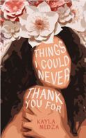 Things I Could Never Thank You For 0578923017 Book Cover
