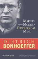 Dietrich Bonhoeffer (Makers of the Modern Theological Mind) 0876802536 Book Cover