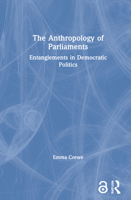 The Anthropology of Parliaments: Entanglements in Democratic Politics 1350089605 Book Cover