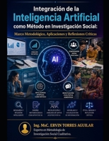 Integración de la Inteligencia Artificial como Método en Investigación Social: Marco Metodológico, Aplicaciones y Reflexiones Críticas (Spanish Edition) B0FJMLLXT4 Book Cover
