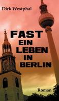 Fast ein Leben in Berlin (German Edition) 3749713421 Book Cover