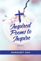 Inspired Poems to Inspire - Book 2 1543781217 Book Cover