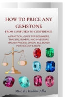 How to Price Any Gemstone: From confused to confidence B0FLQR3J1X Book Cover