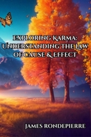 Exploring Karma: Understanding the Law of Cause and Effect B0DCPGJFX4 Book Cover