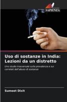 Uso di sostanze in India: Lezioni da un distretto: Uno studio trasversale sulla prevalenza e sui correlati dell'abuso di sostanze (Italian Edition) 6208754704 Book Cover