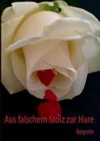 Aus falschem Stolz zur Hure 3732283887 Book Cover