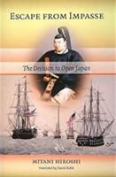 Escape from Impasse: The Decision to Open Japan 4924971197 Book Cover