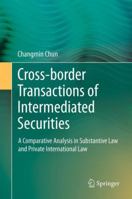 Cross-border Transactions of Intermediated Securities: A Comparative Analysis in Substantive Law and Private International Law 3642426670 Book Cover