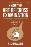 Chinu's Notes on Know the art of cross-examination: Volume 2 (Part I): A rare book with concepts explained lucidly along with practical illustrations 1684660785 Book Cover