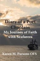 Diary of a Port Chaplain: My Journey of Faith with Seafarers 0990582310 Book Cover