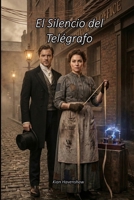 El Silencio del Telégrafo (Spanish Edition) B0GMCR1QKJ Book Cover