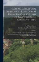 Carl Friedrich Von Ledebour's ... Reise Durch Das Altai-Gebirge Und Die Soongorische Kirgisen-Steppe: Auf Kosten Der Kaiserlichen Universit�t Dorpat Unternommen Im Jahre 1826: In Begleitung Der Herren 1016151829 Book Cover