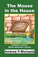 The Mouse in the House: How to Stop Messiness Today 1508980004 Book Cover