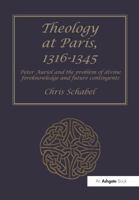 Theology at Paris, 1316-1345: Peter Auriol and the Problem of Divine Foreknowledge and Future Contingents 0754602044 Book Cover
