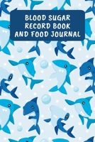 Blood Sugar Record Book And Food Journal: Daily Diabetic Food Diary And Blood Glucose Log - Sharks 1700067192 Book Cover