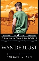 Wanderlust (Future Earth Chronicles Book 2) 1097263355 Book Cover