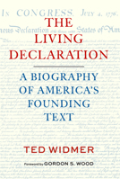 The Living Declaration: A Biography of America's Founding Text 1598538446 Book Cover