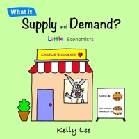 What Is Supply and Demand?: Fundamental elements of most economics principles 1954945086 Book Cover